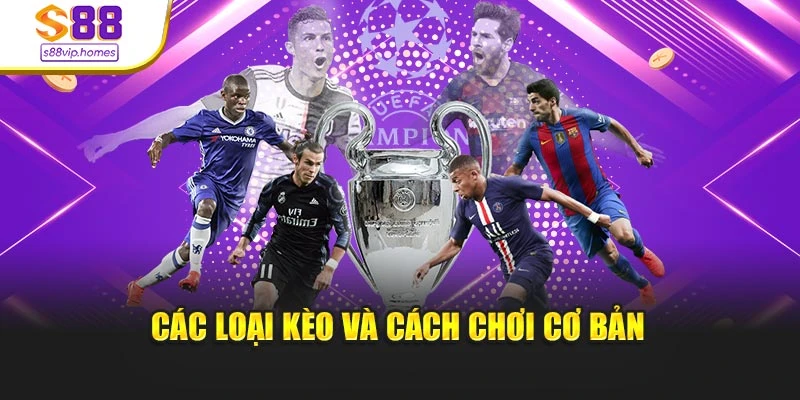 Các loại kèo và cách chơi cơ bản