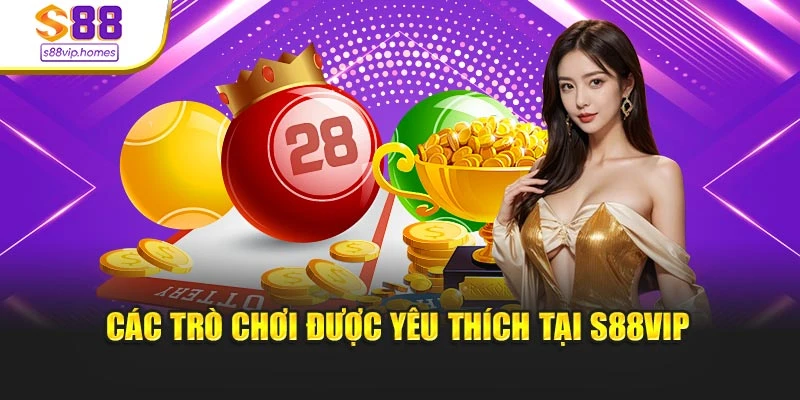 Các trò chơi được yêu thích tại s88vip