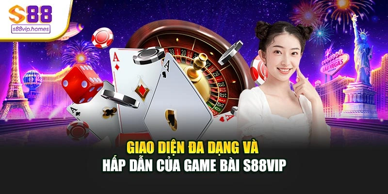 Giao diện đa dạng và hấp dẫn của game bài S88vip