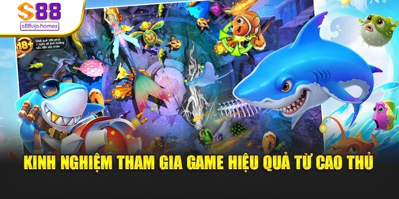 Kinh nghiệm tham gia game hiệu quả từ cao thủ