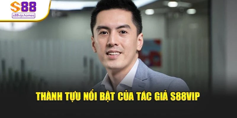 Thành tựu nổi bật của tác giả s88vip